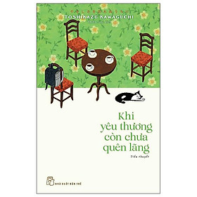 Sách - Khi Yêu Thương Còn Chưa Quên Lãng