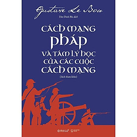 Sách Cách mạng Pháp và Tâm lý học của các cuộc Cách Mạng – Alphabooks – BẢN QUYỀN