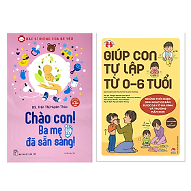 Combo 2 Cuốn Giúp Con Tự Lập Từ 0-6 Tuổi + Chào Con Ba Mẹ Đã Sẵn Sàng