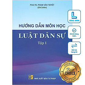 Hướng dẫn học môn học Luật Dân sự - Tập 1 - PGS.TS Phạm Văn Tuyết