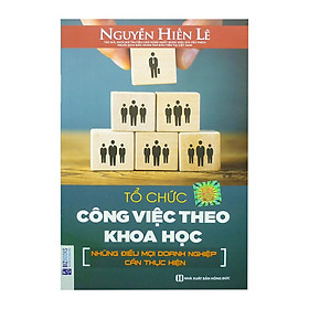 Hình ảnh Tổ Chức Công Việc Theo Khoa Học - Những Điều Mọi Doanh Nghiệp Cần Thực Hiện