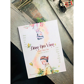 (Có đai sách, tặng kèm postcard) ĐỘNG HOA VÀNG - Phạm Thiên Thư - Anh Khoa minh hoạ – Tri Thức Trẻ – Hội Nhà Văn