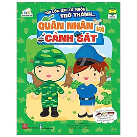 Khi Lớn Lên, Tớ Muốn Trở Thành... - Quân Nhân Và Cảnh Sát