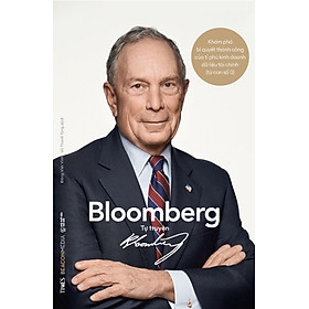 Sách - Tự Truyện Bloomberg : Khám Phá Bí Quyết Thành Công Của Tỉ Phú Kinh Doanh Dữ Liệu Tài Chính (Từ Con Số 0) - Micheal Bloomberg - NXB Thế Giới