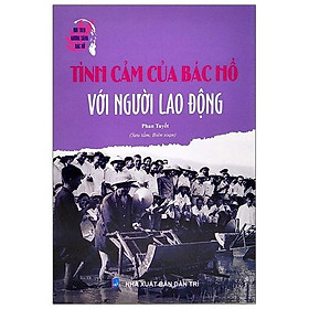 [Download Sách] Noi Theo Gương Sáng Bác Hồ - Tình Cảm Của Bác Hồ Với Người Lao Động