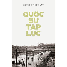 Sách Quốc sử tạp lục - Nhã Nam - BẢN QUYỀN