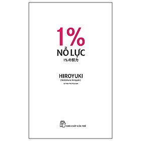 1% NỖ LỰC – Nishimura Hiroyuki - Lê Trần Thư Trúc dịch – NXB Trẻ