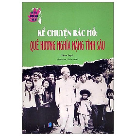 [Download Sách] Noi Theo Gương Sáng Bác Hồ - Kể Chuyện Bác Hồ - Quê Hương Nghĩa Nặng Tình Sâu