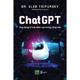 Sách Hay Về Tin Học: Chat GPT - Ứng Dụng Trí Tuệ Nhân Tạo Trong Công Việc