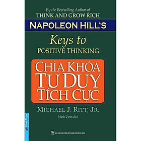 Sách Chìa khóa tư duy tích cực (Tái bản 2021)  - BẢN QUYỀN