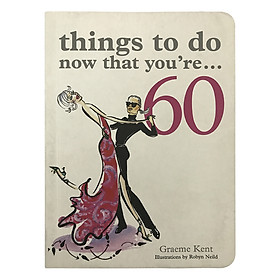 Things To Do Now That You're 60