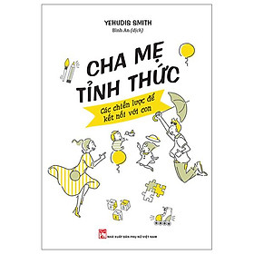 Cha Mẹ Tỉnh Thức - Các Chiến Lược Để Kết Nối Với Con