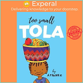 Sách - Too Small Tola by Atinuke (UK edition, paperback)