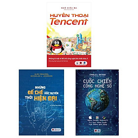 [Download Sách] Sách - Cuộc Chiến Công Nghệ Số - Huyền Thoại Tencent - Những Đế Chế Độc Quyền Thời Hiện Đại (Bộ 3 Cuốn)