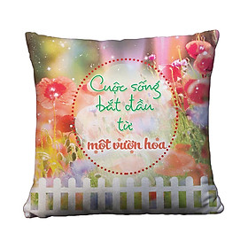 Gối Ôm Vuông Cuộc Sống Bắt Đầu Từ Một Vườn Hoa GVGI012 (36 x 36 cm)