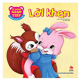 Kĩ Năng Giao Tiếp - Dành Cho Bé 2-6 Tuổi - Lời Khen (Tái Bản 2019)
