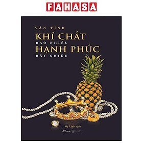 Khí Chất Bao Nhiêu, Hạnh Phúc Bấy Nhiêu (Tái Bản 2022)