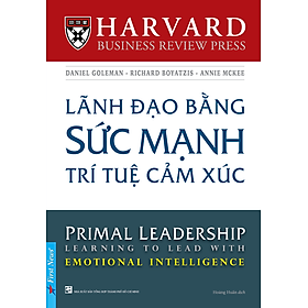 Lãnh Đạo Bằng Sức Mạnh Trí Tuệ Cảm Xúc - Annie Mckee, Daniel Goleman, Richard Boyatzis (Bìa mềm)