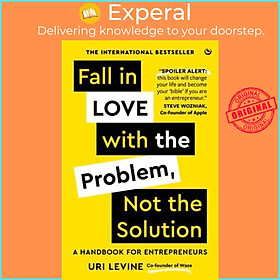 Sách - Fall in Love With the Problem, Not the Solution A Handbook for Entrepreneurs by Uri Levine (UK edition, Hardback)