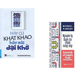 Combo 2 cuốn sách: Hãy Cứ Khát Khao - Hãy Mãi Dại Khờ + Nguyên lý quản trị chuỗi cung ứng
