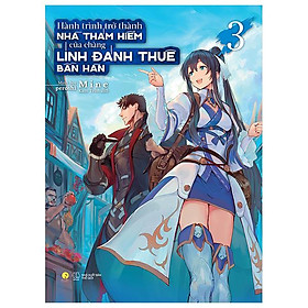 Hành Trình Trở Thành Nhà Thám Hiểm Của Chàng Lính Đánh Thuê Bần Hàn - Tập 3