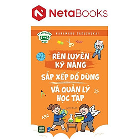 Rèn Luyện Kỹ Năng - Sắp Xếp Đồ Dùng Và Quản Lý Học Tập