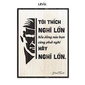 Tranh slogan câu nói hay nổi tiếng của Donal Trumb truyền cảm hứng LEVU NT12