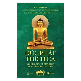 Đức Phật Thích Ca: Nghiên cứu về cuộc đời của một vĩ nhân thế giới