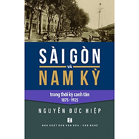 Sài Gòn và Nam kỳ trong thời kỳ Canh tân 1875 - 1925