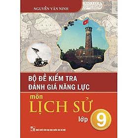 Bộ Đề Kiểm Tra Đánh Giá Năng Lực Môn Lịch Sử Lớp 9