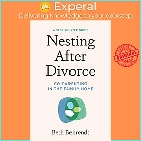 Sách - Nesting After Divorce - Co-Parenting in the Family Home by Beth Behrendt (UK edition, paperback)