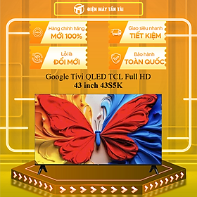 Google Tivi QLED TCL Full HD 43 inch 43S5K - HÀNG CHÍNH HÃNG - CHỈ GIAO HCM