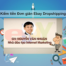 Khóa Học Kiếm Tiền Đơn Giản Ebay Dropshipping