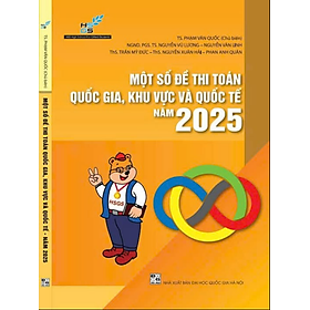 Một Số Đề Thi Toán Quốc Gia, Khu Vực Và Quốc Tế Năm 2025 - 