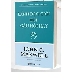 Lãnh Đạo Giỏi Hỏi Câu Hỏi Hay 