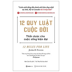 12 Quy Luật Cuộc Đời: Thần Dược Cho Cuộc Sống Hiện Đại - Jor dan B Peterson