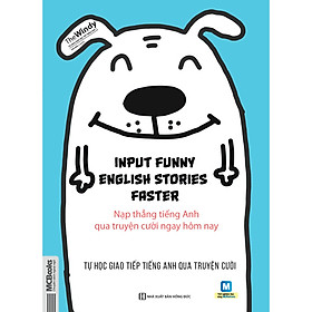 Input Funny English Stories Faster - Nạp thẳng tiếng Anh qua truyện cười ngay hôm nay (tặng bút thú siêu dễ thương)