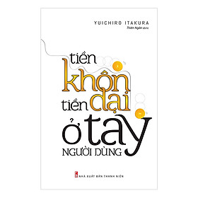 Tiền Khôn Tiền Dại Ở Tay Người Dùng