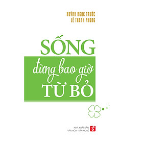 Sống đừng bao giờ từ bỏ