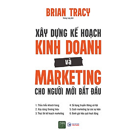 Xây dựng kế hoạch kinh doanh và marketing cho người mới bắt đầu - Brian Tracy (1980BOOKS HCM)