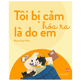 Tôi Bị Cảm Hóa Ra Là Do Em - Phạm Duy Phước