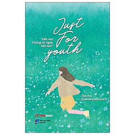Sách - Just For Youth - Ước Mơ Không Có Ngày Hết Hạn