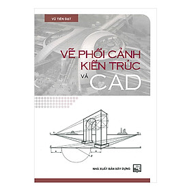 [Download Sách] Vẽ Phối Cảnh Kiến Trúc Và Cad 