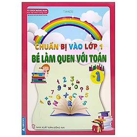 Chuẩn Bị Vào Lớp 1 – Bé Làm Quen Với Toán – Tập 1