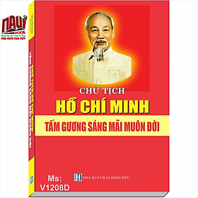 Chủ Tịch Hồ Chí Minh Tấm Gương Sáng Mãi Muôn Đời