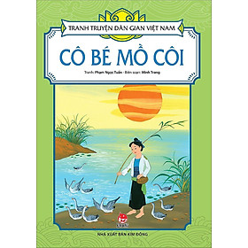 Sách - Cô Bé Mồ Côi - Tranh Truyện Dân Gian Việt Nam - NXB Kim Đồng