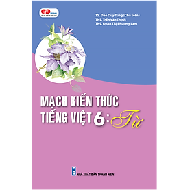 [Download Sách] Mạch kiến thức tiếng Việt 6: TỪ