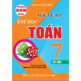 Bài Tập Em Học Toán Lớp 7 - Tập 1 (Biên Soạn Theo Chương Trình Mới)