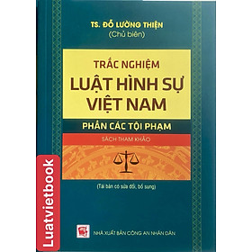 Trắc Nghiệm Luật Hình Sự Việt Nam - Phần Các Tội Phạm