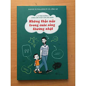 [Download Sách] 15 Tình Huống Cùng Con Vượt Qua Khó Khăn - Những Thắc Mắc Trong Cuộc Sống Thường Nhật